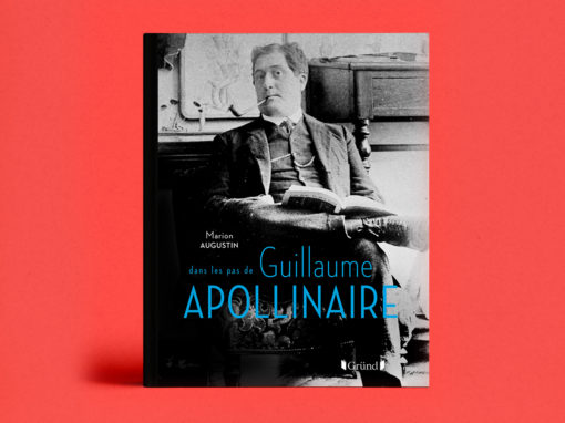 Dans les Pas
de Guillaume Apollinaire